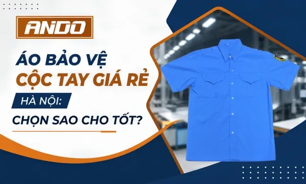 Áo bảo vệ cộc tay giá rẻ Hà Nội: Chọn sao cho tốt?