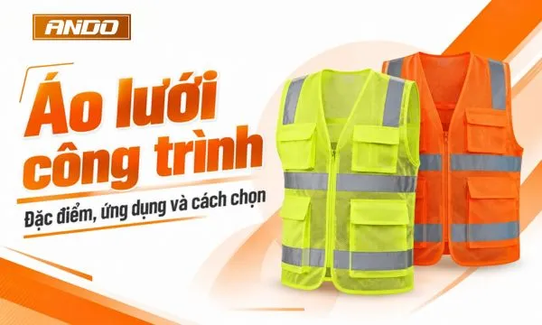 Áo lưới công trình: Đặc điểm, ứng dụng và cách chọn