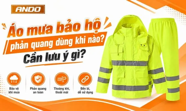 Áo mưa bảo hộ phản quang dùng khi nào? Cần lưu ý gì?