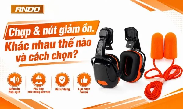 Chụp & nút giảm ồn: Khác nhau thế nào và cách chọn?