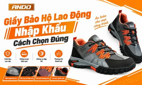 Giầy bảo hộ lao đông nhập khẩu: Cách chọn đúng