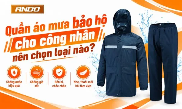 Quần áo mưa bảo hộ cho công nhân nên chọn loại nào?
