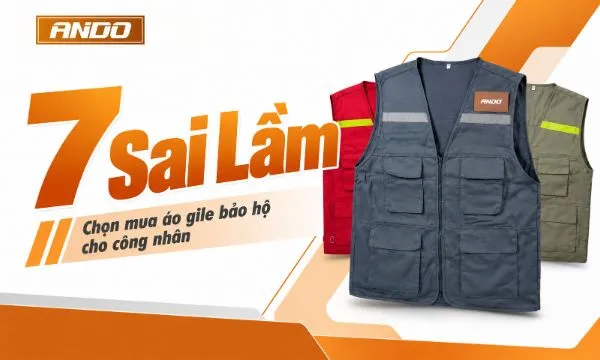 7 Sai Lầm Khi Chọn Áo Gile Bảo Hộ Cho Công Nhân